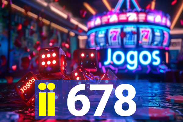 ii 678
